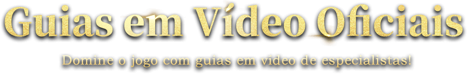 Oficial Vídeo Guias - Mestre seu jogabilidade com especialista vídeo guias!